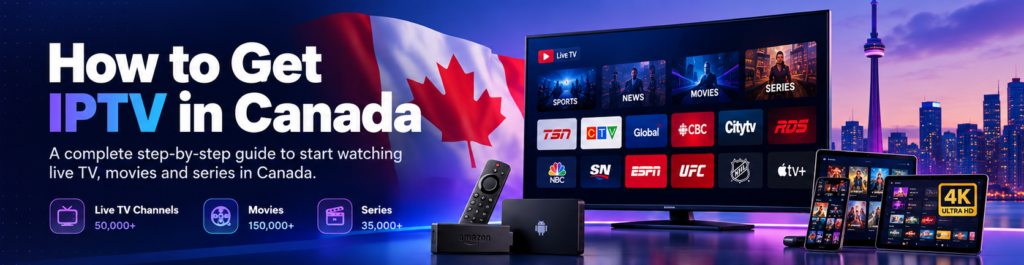 How to get IPTV in Canada: a simple step-by-step guide