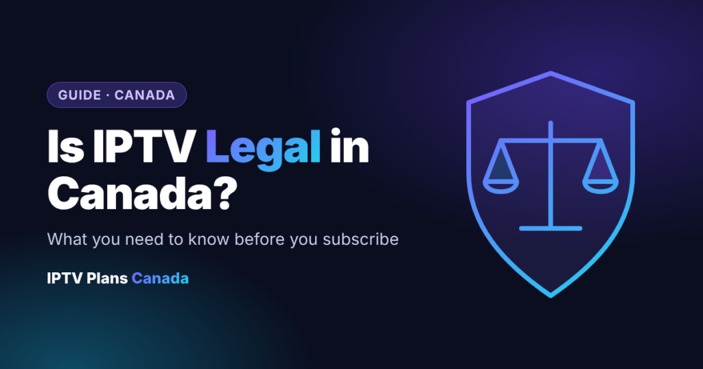 Scales of justice and a shield beside the title Is IPTV Legal in Canada?